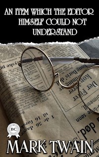 An Item Which the Editor Himself Could Not Understand - Mark Twain - E-Book