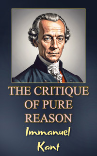 The Critique of Pure Reason - Immanuel Kant - E-Book