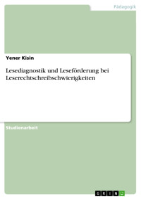 Lesediagnostik und Leseförderung bei Leserechtschreibschwierigkeiten - Yener Kisin - E-Book
