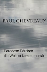 Paradoxe Pärchen - die Welt ist komplementär - Rolf Platho - E-Book
