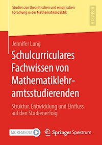 Schulcurriculares Fachwissen von Mathematiklehramtsstudierenden - Jennifer Lung - E-Book