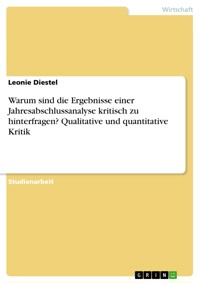 Warum sind die Ergebnisse einer Jahresabschlussanalyse kritisch zu hinterfragen? Qualitative und quantitative Kritik - Leonie Diestel - E-Book