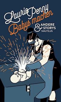 Babys machen und andere Storys - Laurie Penny - E-Book