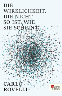 Die Wirklichkeit, die nicht so ist, wie sie scheint - Carlo Rovelli - E-Book