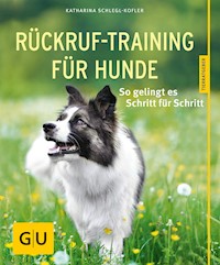 Rückruf-Training für Hunde - Katharina Schlegl-Kofler - E-Book