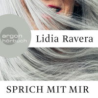 Sprich mit mir (Ungekürzte Lesung) - Lidia Ravera - Hörbuch