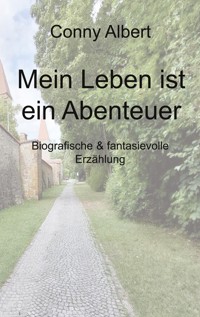 Mein Leben ist ein Abenteuer - Conny Albert - E-Book
