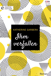 Ihm verfallen - Katherine Garbera - E-Book