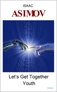 LET'S GET TOGETHER - YOUTH - Isaac Asimov - E-Book