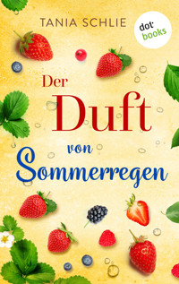 Der Duft von Sommerregen - Tania Schlie auch bekannt als SPIEGEL-Bestseller-Autorin Caroline Bernard - E-Book