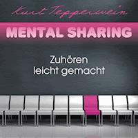 Mental Sharing: Zuhören leicht gemacht - Kurt Tepperwein - Hörbuch