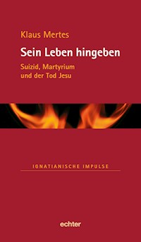 Sein Leben hingeben - Klaus Mertes - E-Book