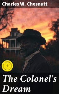 The Colonel's Dream - Charles W. Chesnutt - E-Book