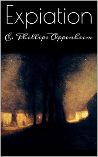Expiation - E. Phillips Oppenheim - E-Book