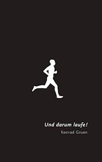 Und darum laufe! - Konrad Gruen - E-Book