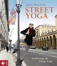 Street Yoga - Jack Waldas - E-Book