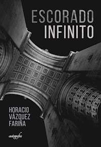 Escorado Infinito - Horacio Vázquez Fariña - E-Book