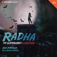 Radha - The Superhero Vampire S1EP02 - Isha Pungalia - Hörbuch