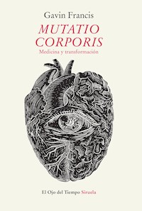 Mutatio corporis. Medicina y transformación - Gavin Francis - E-Book
