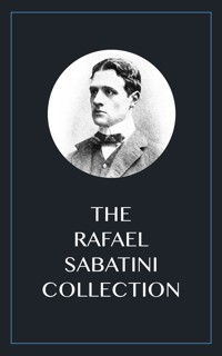 The Rafael Sabatini Collection - Sabatini Rafael - E-Book