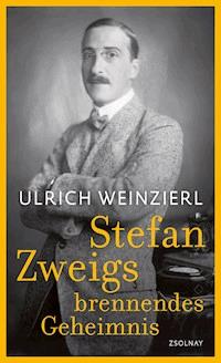 Stefan Zweigs brennendes Geheimnis - Ulrich Weinzierl - E-Book