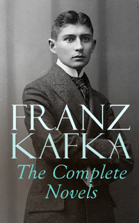 Franz Kafka: The Complete Novels - Franz  kafka - E-Book
