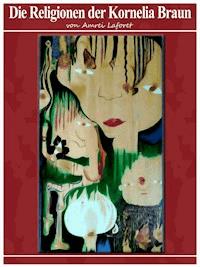 Die Religionen der Kornelia Braun - Amrei Laforet - E-Book