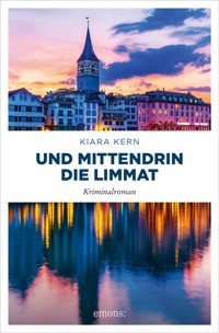 Und mittendrin die Limmat - Kiara Kern - E-Book