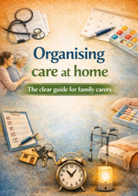 Organising care at home - Dominik Mikulaschek - E-Book