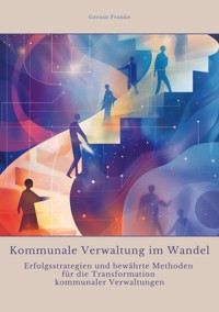 Kommunale Verwaltung im Wandel - Gernot Franke - E-Book