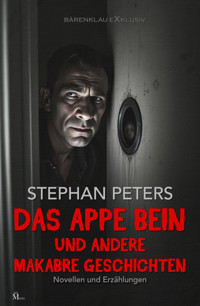 Das appe Bein und andere makabre Geschichten - Stephan Peters - E-Book