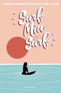 Surf Mia, Surf! - Barbara Bayer - E-Book