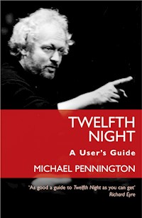 Twelfth Night: A User's Guide - Michael Pennington - E-Book