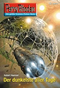 Perry Rhodan 2617: Der dunkelste aller Tage - Hubert Haensel - E-Book + Hörbuch