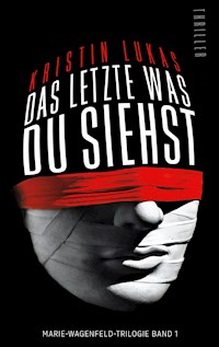 Das Letzte, was du siehst - Kristin Lukas - E-Book