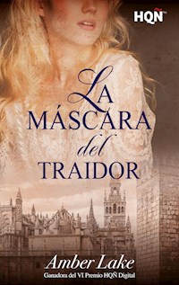 La máscara del traidor (Ganadora VI Premio Internacional HQÑ) - Amber Lake - E-Book