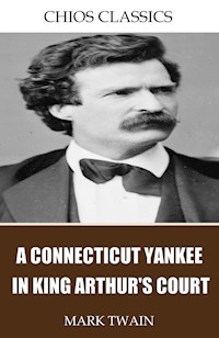 A Connecticut Yankee in King Arthur’s Court - Mark Twain - E-Book