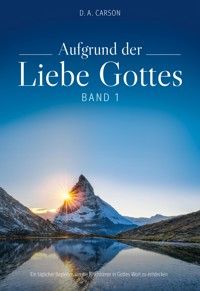 Aufgrund der Liebe Gottes, Band 1 - D. A. Carson - E-Book