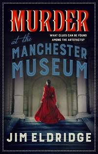 Murder at the Manchester Museum - Jim Eldridge - E-Book
