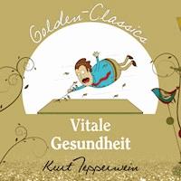 Vitale Gesundheit - Golden Classics -  - Hörbuch