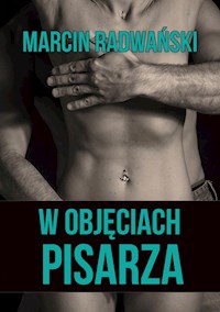 W objęciach pisarza - Marcin Radwański - E-Book