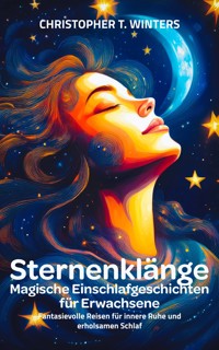 Sternenklänge – Magische Einschlafgeschichten für Erwachsene - Christopher T. Winters - E-Book