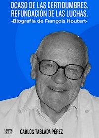 Ocaso de las Certidumbres. Refundación de las luchas. - Carlos Tablada Pérez - E-Book