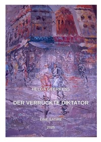 Der verrückte Diktator - Helga Geerkens - E-Book
