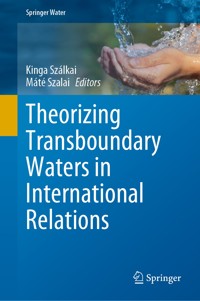 Theorizing Transboundary Waters in International Relations -  - E-Book