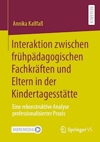Interaktion zwischen frühpädagogischen Fachkräften und Eltern in der Kindertagesstätte - Annika Kallfaß - E-Book
