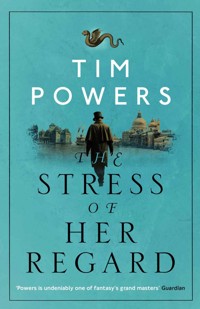 The Stress of Her Regard - Tim Powers - E-Book