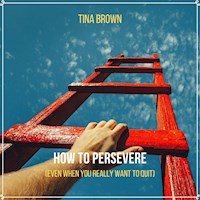How to Persevere (Even When You Really Want to Quit) - Mark Bogdanovic - Hörbuch