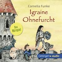 Igraine Ohnefurcht - Cornelia Funke - Hörbuch