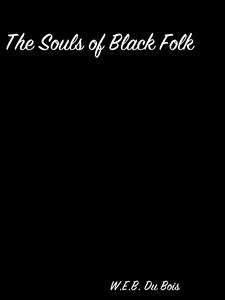 The Souls Of Black Folk - W. E. B. Du Bois - E-Book